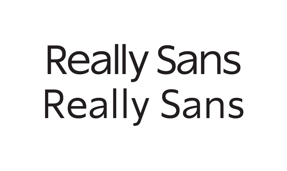 There are two versions of Really Sans, meant to be used at different point sizes. They are drawn differently in very purposeful ways.